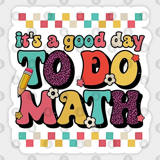 Back To School Its A Good Day To Do Math Teachers Women Kids Sticker by masterpiecesai